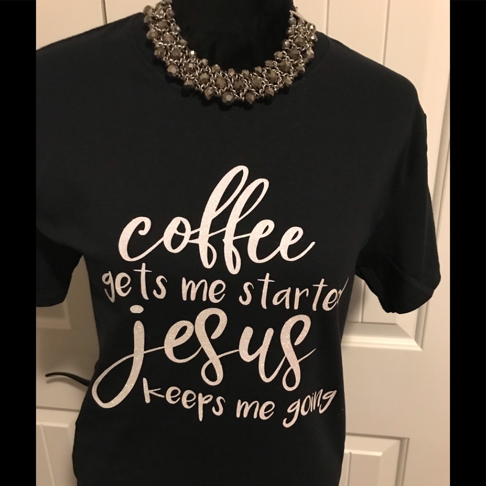 Coffee gets me started and Jesus keeps .. t-shirt ON SALE